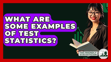 What Are Some Examples Of Test Statistics? - The Friendly Statistician