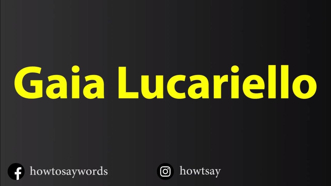 How To Pronounce Gaia Lucariello YouTube