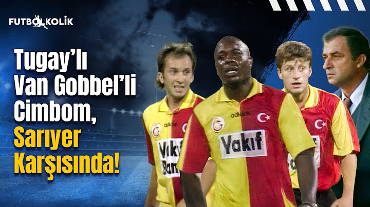 Sarıyer-Galatasaray 1996-97 Sezonu | Tugay'lı Van Gobbel'li Cimbom, Sarıyer Karşısında!