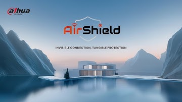 Dahua AirShield — Invisible Connection, Tangible Protection