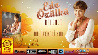 Eda Özülkü - Dalavereci Yar (Official Audio)