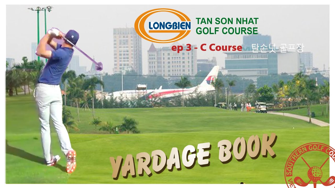 REVIEW TAN SON NHAT GOLF COURSE | Part 3 - C Course | Yardage book 