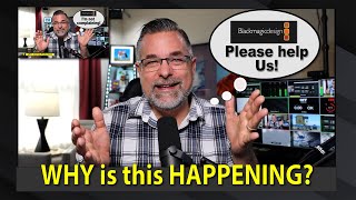Why is this Happening Let's help Blackmagic Design Help Us.
