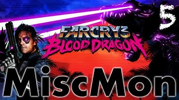 Misc. Monday - Blood Dragon - Part 5