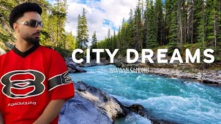 City Dreams | (Lyrics) | Navaan Sandhu | Jay B Singh | Bipolar | Ishant Lyrics |