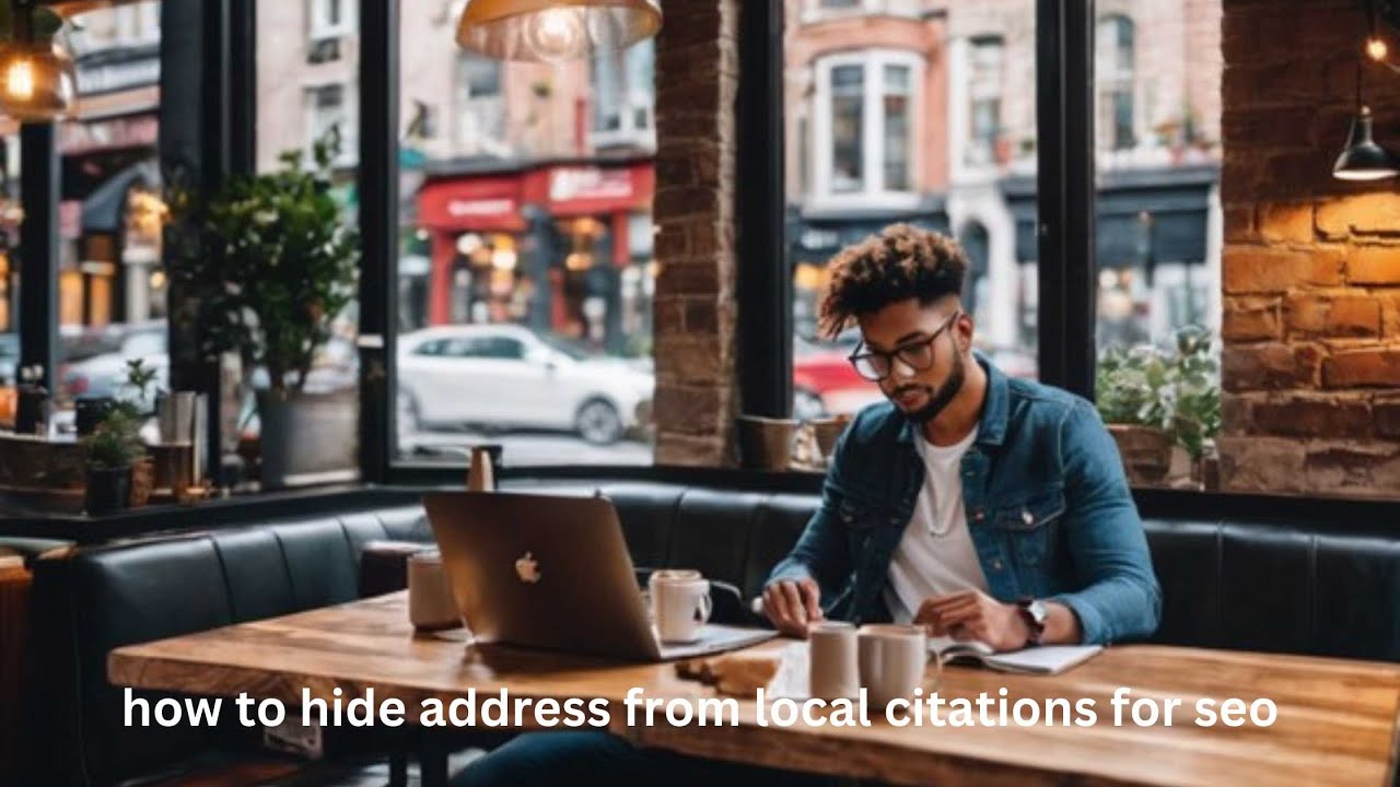 How to Hide Address from Local Citations for SEO | Enhance Privacy & Boost Rankings