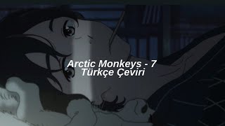 arctic monkeys - 7 (türkçe çeviri)