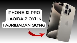 iPhone 15 pro tahlili o'zbek tilida, 2 oydan so'ng | Birinchi taasurotlar ayfon 15 pro haqida