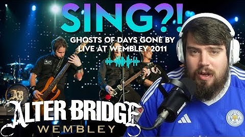 SING?! - Altar Bridge - Ghosts of Days Gone By - Live At Wembley 2011 - REACTION