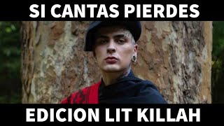 SI CANTAS PIERDES EDICION LIT KILLAH