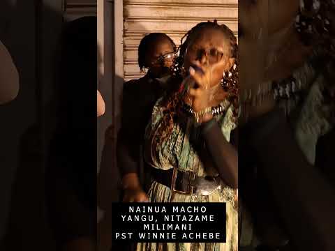 NAINUA MACHO YANGU NITAZAME MILIMANI By Pastor Winnie Achebe