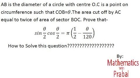 Xth:AB is the diameter of a circle with centre O. C is a point on circumference such that COB=𝜃....