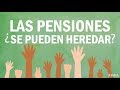 Las pensiones ¿Se pueden heredar?