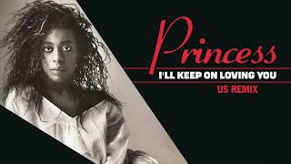 Princess - I'll Keep On Loving You (Us Remix) (Remastered)