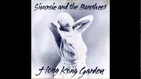 Siouxsie and the Banshees - Hong Kong Garden
