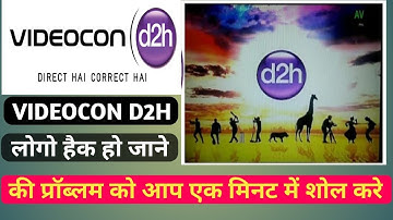 How to solve Videocon D2H Logo Hacking problem 1 mint me