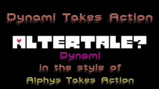 Dynami Takes Action (Alterchangedtale/Alterscramble/Storyswap Theme)