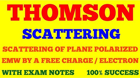 THOMSON SCATTERING || ELECTRODYNAMICS || WITH EXAM NOTES ||