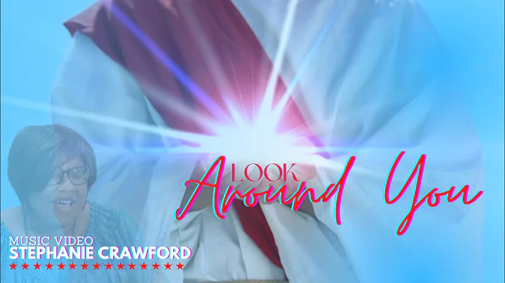 LOOK AROUND YOU MUSIC VIDEO | STEPHANIE CRAWFORD