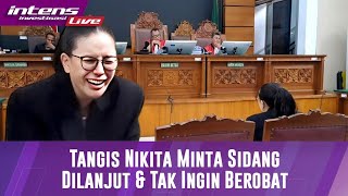 Live Pecah Tangisan Nikita Mirzani Memohon Untuk Sidang Dilanjutkan & Tidak Ingin Berobat