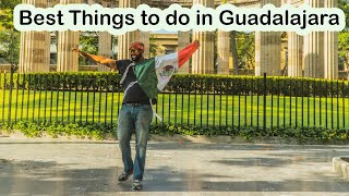 MUST Do's in Guadalajara, Mexico (Travel Guide)