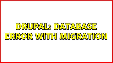Drupal: Database error with migration