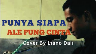 Lagu Ambon Terbaru 2022 || PUNYA SIAPA ALE PUNG CINTA || Cover By Liano Dali