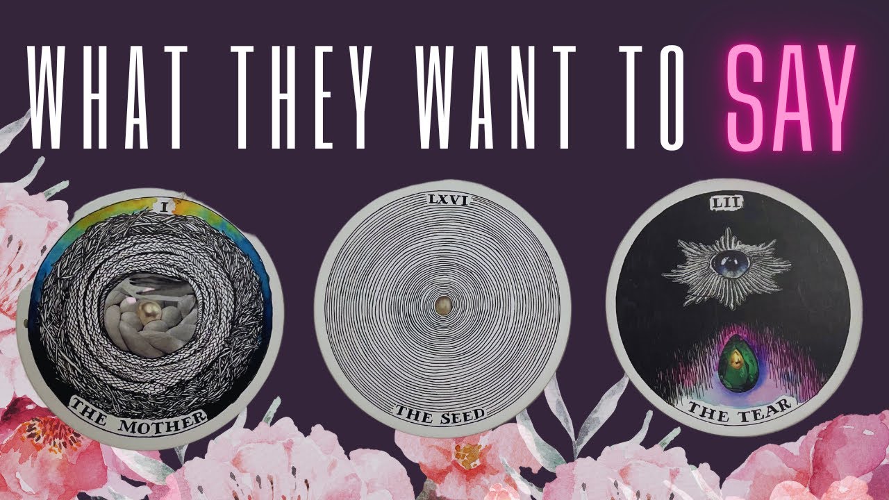 PICK A CARD: WHAT THEY WANT TO SAY