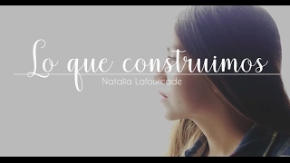 Lo que construímos by Natalia Lafourcade - Laura Naranjo cover