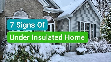 7 Signs Of Under Insulated Home
