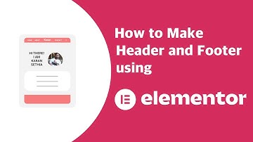 How to Create Custom Header and Footer in Elementor | EducateWP 2022