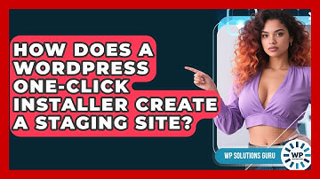 How Does A WordPress One-click Installer Create A Staging Site? - WP Solutions Guru