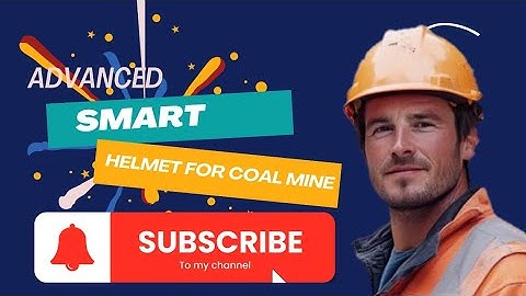 SMART HELMET FOR COAL MINE WORKERS
