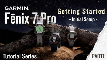 Tutorial - Fenix 7 Pro: Getting Started pt. 1 | Initial Setup