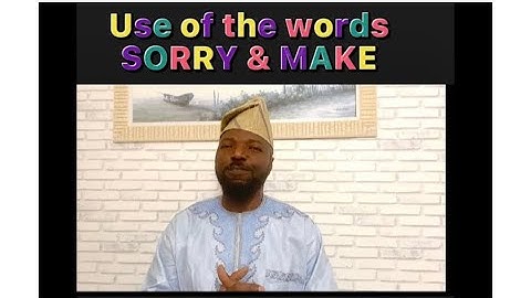 THE USE OF “SORRY & “MAKE” IN NIGERIAN PIDGIN ENGLISH #pidginenglish #nigerianpidginenglish