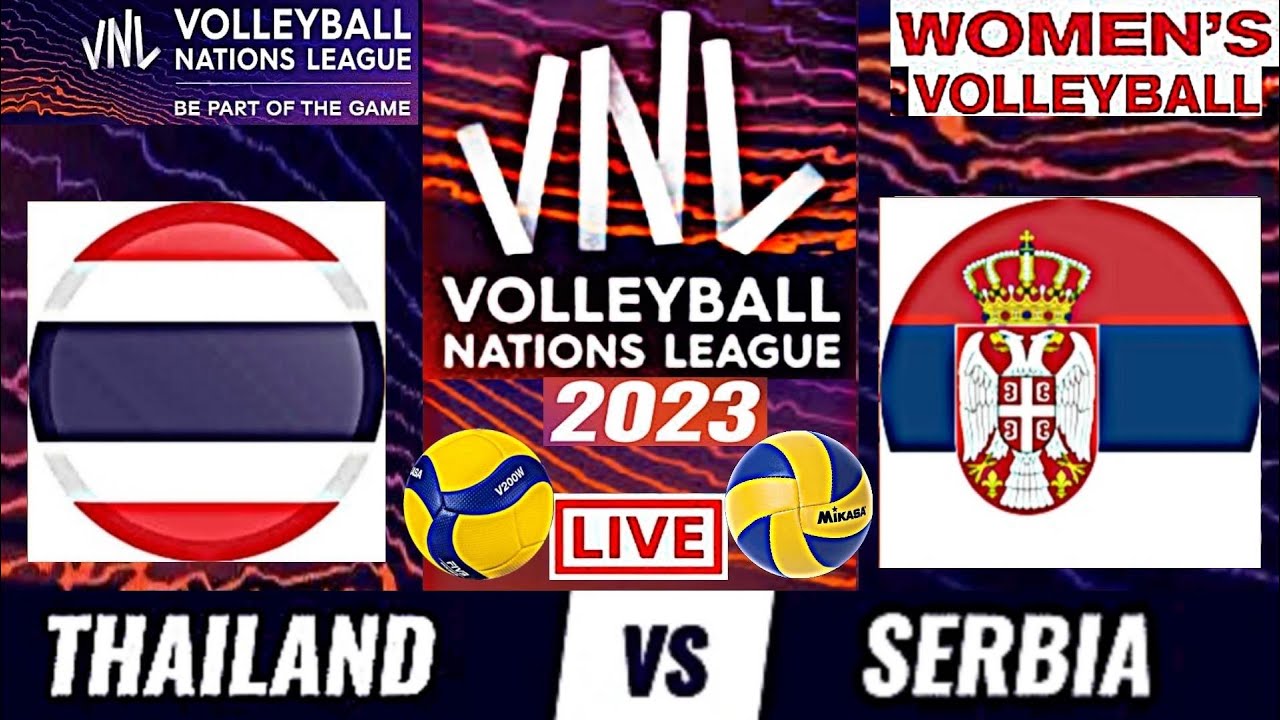 THAILAND vs SERBIA Live Score Update Today VNL 2023 Match FIVB VOLLEYBALL WOMENS NATIONS LEAGUE