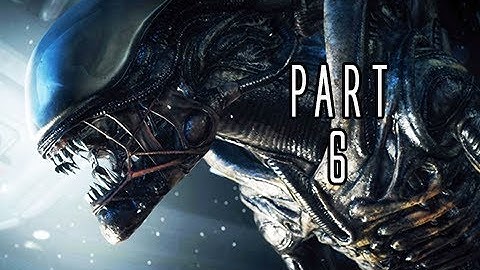 Alien Isolation - Gameplay Walkthrough Part 6 [No Commentary]