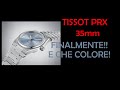 NUOVO TISSOT PRX 35MM FINALMENTE!! COLORE BELLISSIMO!