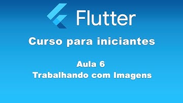 Curso de Flutter  - Aula 6 - Forma correta de trabalhar com imagens no flutter