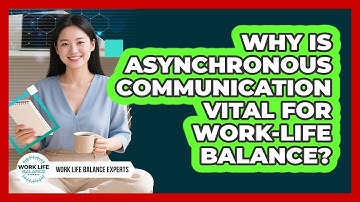 Why Is Asynchronous Communication Vital For Work-life Balance? - Work Life Balance Experts
