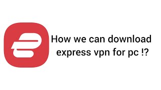 how we can download express vpn for pc |آموزش دانلود فیلترشکن اکسپرس برای کامپیوتر(ویندوز،مک،لینوکس)