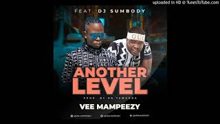 VEE MAMPEEZY - ANOTHER LEVEL (feat. DJ SUMBODY) [AUDIO]