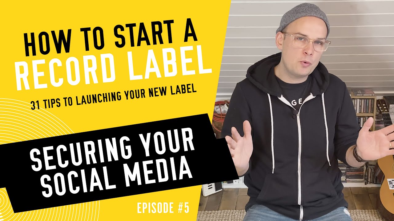 Securing Your Social Media - How to Start a Record Label - Tip #5 (2020)