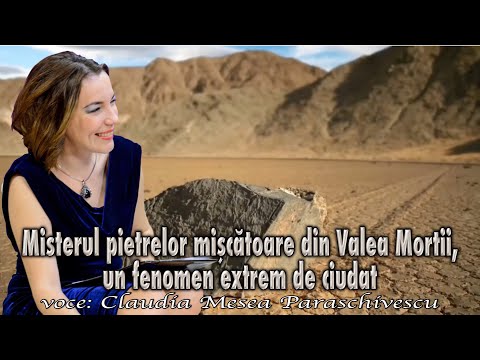 Video: Mișcarea pietrelor în Valea Morții, California. Cum se explica?