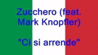 Zucchero feat  Mark Knopfler - Ci si arrende