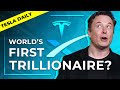 Elon Musk Will Be the World’s First Trillionaire (Tesla Daily)