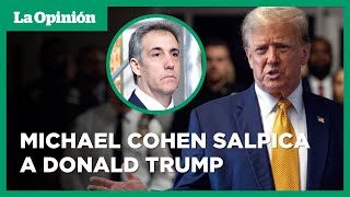 EN VIVO: Michael Cohen, testigo estrella, rinde testimonio en juicio a Trump | La Opinión