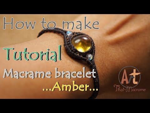 Tutorial how to make a macrame knot bracelet waxed cord with amber, ข้อมือเชือกเทียน มาคราเม่