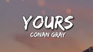 Yours - Conan Gray ( Lyrics )