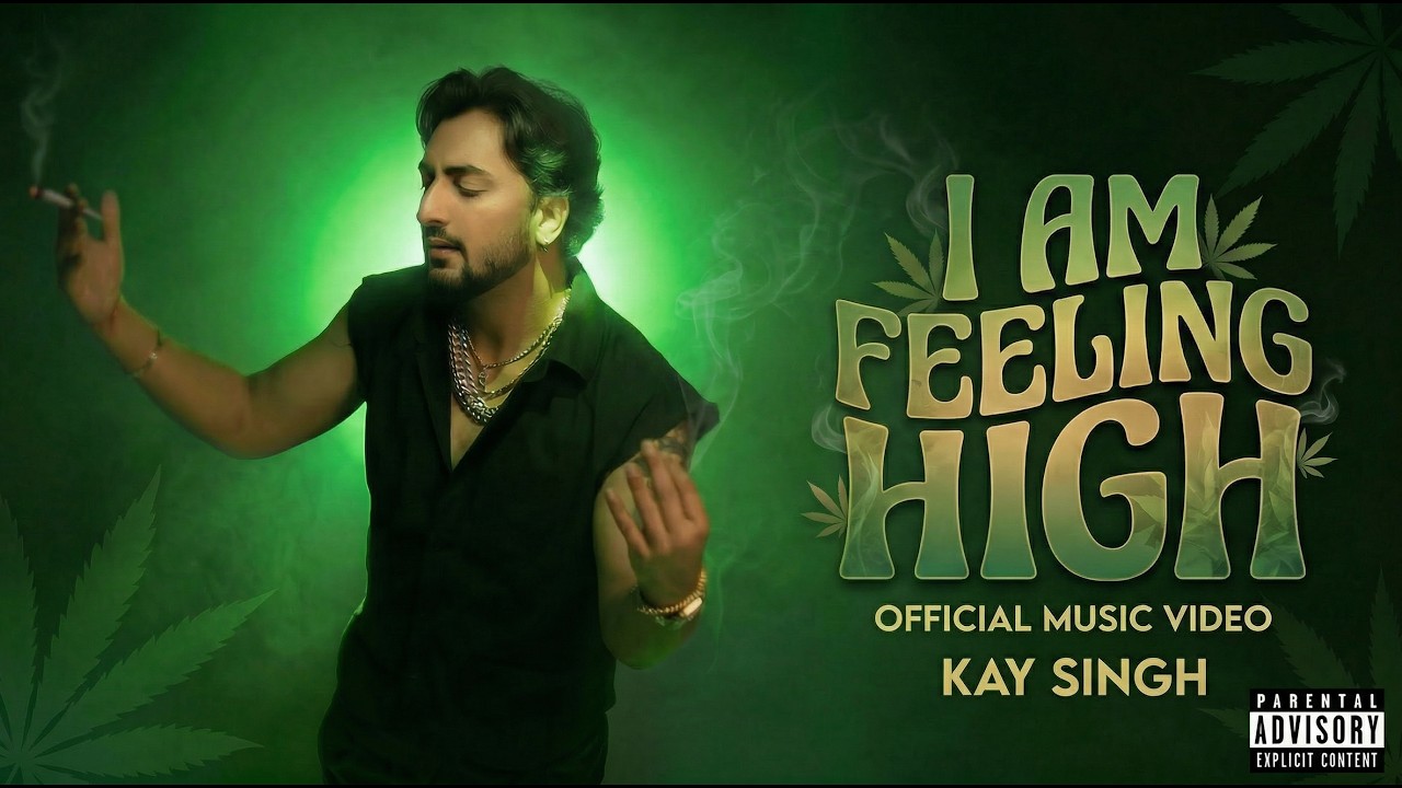 「A03」 FEEL N HIGH PLAYLIST 6 Kay Singh – I Am Feeling High (Official Music Video) - YouTube